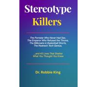Stereotype Killers: The Pornstar Who Never Had Sex, The Emperor Who Refused the Throne, The Billionaire in Basketball Shorts, The Redneck Tech Genius ... Lives That Shatter What You Thought You Knew