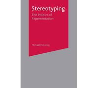 Stereotyping: The Politics of Representation