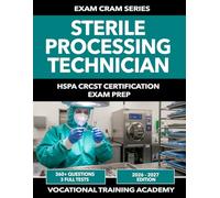Sterile Processing Technician Exam Prep: 400+ Practice Questions with Detailed Explanations | All 7 CRCST Domains Weighted to Exam Blueprint | ... | 2026-2027 Edition (US Exam Cram Series)