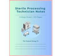 Sterile Processing Technician Notebook: College Ruled | 120 Pages | Study Notes • Instrument Tracking • Clinical Hours • Infection Control Notes • Career Goals