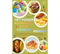 Sterk & Zelfstandig: Het Power-Kookboek voor Tieners - Meer dan 100 makkelijke & snelle recepten voor jongeren: gezond, lekker en perfect voor school, ... willen koken en genieten van lekker eten