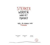 Sterker worden waar het pijn doet: voel- en doeboek over trauma