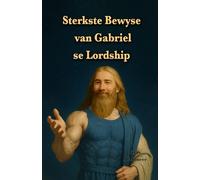 Sterkste Bewyse van Gabriel se Lordship: Die leier van die Gabrieliaanse denominasie kies vir jou 21 Qur'an-verse uit duisende verse wat aandui dat ... Al Moneer afrikaanse boeke Versameling)