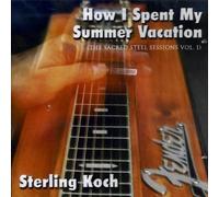 Sterling Koch - How I Spent My Summer Vacation [Import]