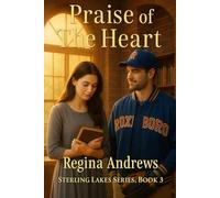 Sterling Lakes Series, Book 3: Praise of the Heart: A Contemporary Romance Series