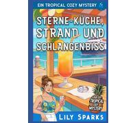 Sterne-Küche, Strand Und Schlangenbiss: Ein Tropical Cozy Mystery (Chloe Scott tropischer Krimi)