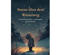 Sterne über dem Winterweg: Rauhnächte für Familien - erzählt, gefühlt, gemeinsam erlebt (Harmonie der Kräfte)