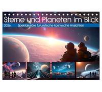 Sterne und Planeten im Blick (Tischkalender 2026 DIN A5 quer), CALVENDO Monatskalender: Spektakuläre kosmischen Ansichten