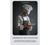 Sterneküche trifft Blockchain: Wie Sterneköche mit Blockchain & Smart Contracts ihr geistiges Eigentum bewahren