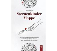 Sternenkindermappe: Was Eltern und Mitfühlende tun können: vor dem Abschied, beim Abschied, nach dem Abschied und für immer: 1 (Spuren im Leben)