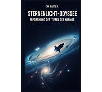 Sternenlicht-Odyssee: Erforschung der Tiefen des Kosmos (Die Tiefen des Kosmos)
