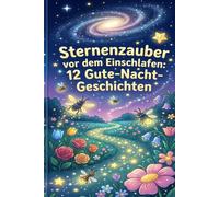 Sternenzauber vor dem Einschlafen: 12 Gute-Nacht-Geschichten