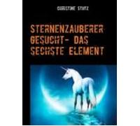 Sternenzauberer Gesucht- Das Sechste Element (ebook)