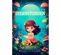 Sternstunden: 100 kurze Gute-Nacht-Geschichten zum Vorlesen und Träumen - Von 0 bis 6 Jahren, Geschenk zur Geburt oder Taufe, Vorlesebuch für Kleinkinder
