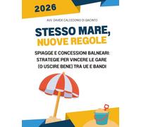 STESSO MARE, NUOVE REGOLE: La guida alle concessioni balneari per vincere le gare (o uscire bene) tra UE, bandi e indennizzi