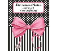 Stethoscope Notes: Journal of a Next-Level Nurse: Stylish Gratitude Gift for Nurses with 52 Inspirational Quotes and Feminine Cover For Graduations, ... School Students, 110 College Ruled Pages