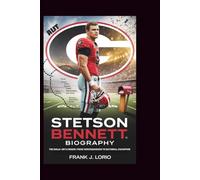 STETSON BENNETT BIOGRAPHY: The Walk-On's Crown: From Benchwarmer to National Champion