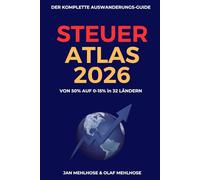 Steueratlas 2026: Der komplette Auswanderungs-Guide: Von 50% auf 0-15% in 32 Ländern