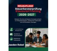 Steuerberaterprüfung Klausuren Training 2026-2027: Meistern Sie die wichtigsten Konzepte anhand von Beispielaufgaben, praktischen Fallstudien und schrittweisen Lösungen