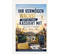 Steueroptimierte Kapitalanlage: ETFs und Immobilien strategisch kombinieren - für Deutschland, Österreich und die Schweiz. Praxisleitfaden mit Musterdepots & Entnahmestrategien.