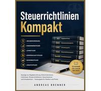 Steuerrichtlinien Verständlich Erklärt: Der praktische Leitfaden zu Steuererklärung, Abschreibungen und Steuertipps für Selbstständige und Kleinunternehmer