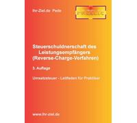 Steuerschuldnerschaft des Leistungsempfängers (Reverse-Charge-Verfahren) 3. Auflage: Umsatzsteuer - Leitfaden für Praktiker
