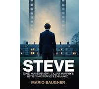 Steve (2025 Movie Review): Cillian Murphy’s Netflix Masterpiece Explained: A Complete Analysis of Redemption, Hope, and Survival in Max Porter’s Haunting Adaptation