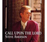 Steve Amerson - Call Upon The Lord (UK Import)