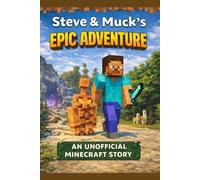 Steve And Muck's Epic Adventure: An Unofficial Minecraft Story: 1
