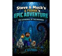 Steve and Muck's: the Cathedral of The Drowned: An Unofficial Minecraft Story (Steve and Muck's Epic Adventures: An Unofficial Minecraft Story)