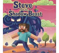 Steve and the Shadow Beast: A Thrilling Cave Adventure About Facing Your Fears and Finding Your Courage