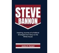Steve Bannon Biography: Inspiring Journey of a Political Strategist from Navy to the White House