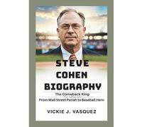 STEVE COHEN BIOGRAPHY: The Comeback King - From Wall Street Pariah to Baseball Hero