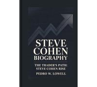 STEVE COHEN BIOGRAPHY: The Trader's Path: Steve Cohen Rise