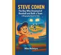Steve Cohen: The Boy Who Dreamed of Baseball and Built a Team (A Biography Book for Kids)