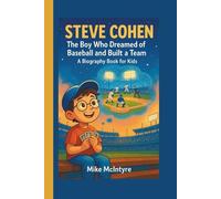 Steve Cohen: The Boy Who Dreamed of Baseball and Built a Team (A Biography Book for Kids)