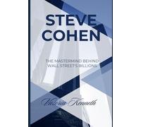 STEVE COHEN: THE MASTERMIND BEHIND WALL STREET'S BILLIONS