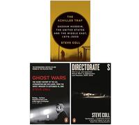 Steve Coll Collection 3 Books Set (The Achilles Trap [Hardcover], Ghost Wars & Directorate S)