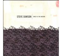 Steve Dawson - Sweet Is the Anchor