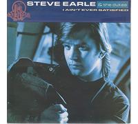 STEVE EARLE AND THE DUKES - I AIN'T EVER SATISFIED 7 INCH (7" VINYL 45) UK MCA 1988