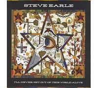 Steve Earle - I'll Never Get Out of This World Alive [Vinilo]