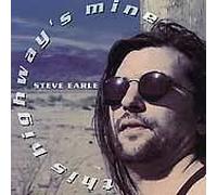 Steve Earle - This Highway's Mine