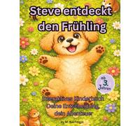 Steve entdeckt den Frühling: Interaktives Kinderbuch. Deine Entscheidung. Dein Abenteuer (Steves Mutmach-Geschichten. Ein Havaneser-Welpe erkundet die Welt)