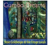 Steve Goldberger & the Fringe Locals - Gumbo Dreams