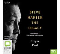Steve Hansen The Legacy: The making of a New Zealand coaching great [Audio]