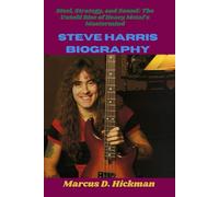 Steve Harris Biography: Steel, Strategy, and Sound: The Untold Rise of Heavy Metal’s Mastermind