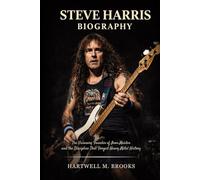 STEVE HARRIS BIOGRAPHY: The visionary founder of iron maiden and the discipline that forged heavy metal history