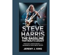 STEVE HARRIS: The Bassline That Built a Legacy: From East London Dreams to the Backbone of Heavy Metal History