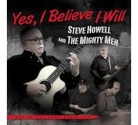 Steve Howell And The Mighty Men - Yes, I Believe I Will