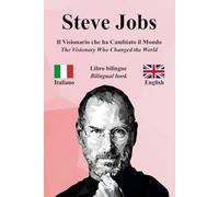 Steve Jobs: Il Visionario che ha Cambiato il Mondo - The Visionary Who Changed the World